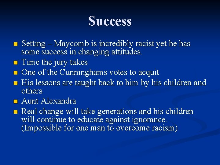 Success n n n Setting – Maycomb is incredibly racist yet he has some
