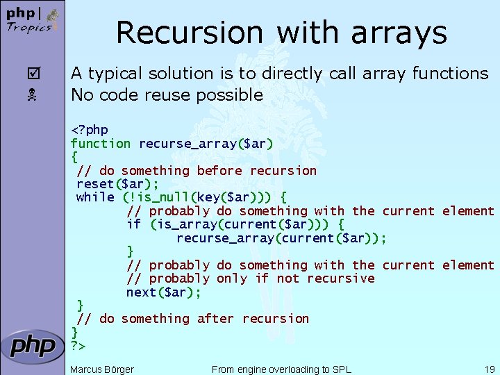 Recursion with arrays þ A typical solution is to directly call array functions No