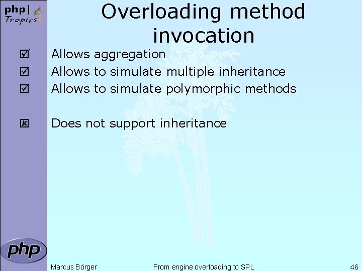 Overloading method invocation þ þ þ Allows aggregation Allows to simulate multiple inheritance Allows