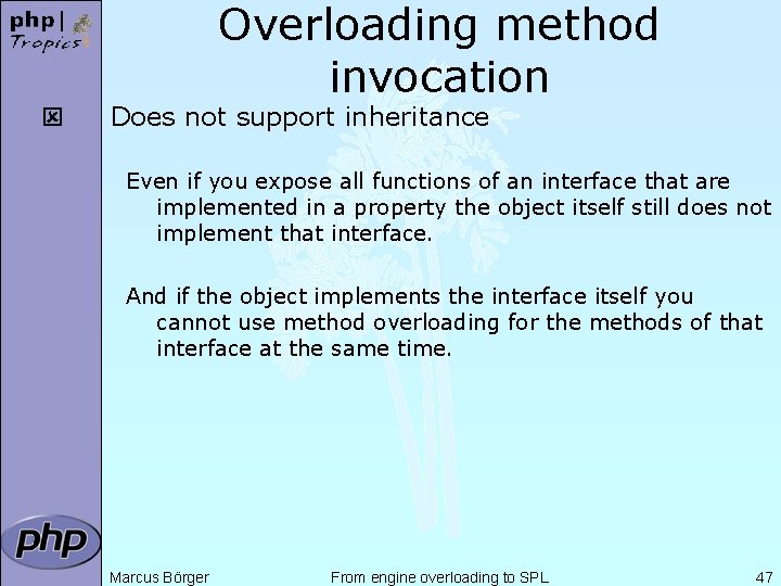 Overloading method invocation ý Does not support inheritance Even if you expose all functions