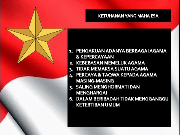 KETUHANAN YANG MAHA ESA 1. PENGAKUAN ADANYA BERBAGAI AGAMA & KEPERCAYAAN 2. KEBEBASAN MEMELUK