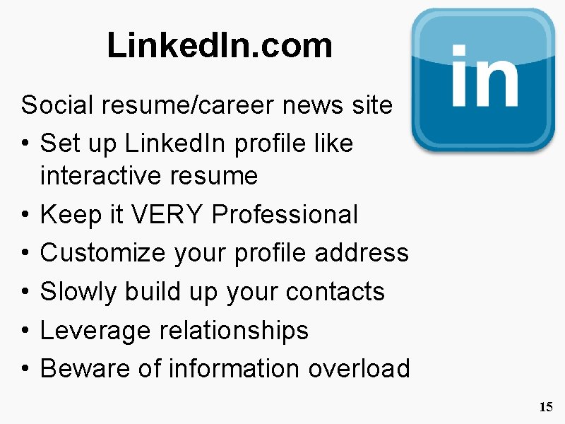 Linked. In. com Social resume/career news site • Set up Linked. In profile like