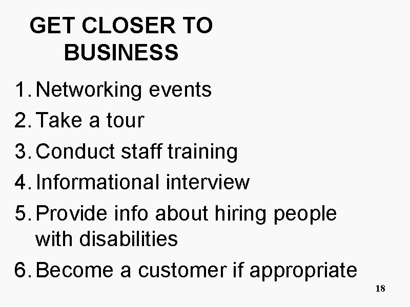 GET CLOSER TO BUSINESS 1. Networking events 2. Take a tour 3. Conduct staff