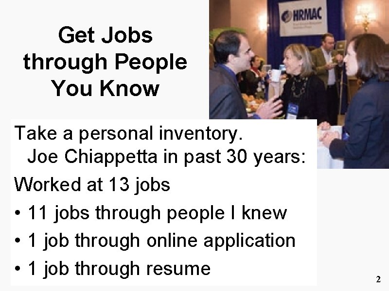 Get Jobs through People You Know Take a personal inventory. Joe Chiappetta in past