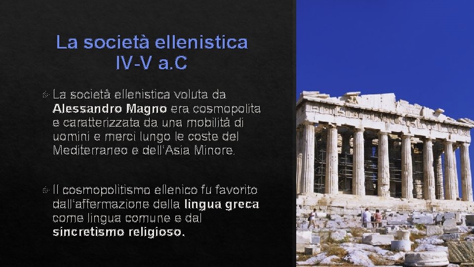 La società ellenistica IV-V a. C La società ellenistica voluta da Alessandro Magno era