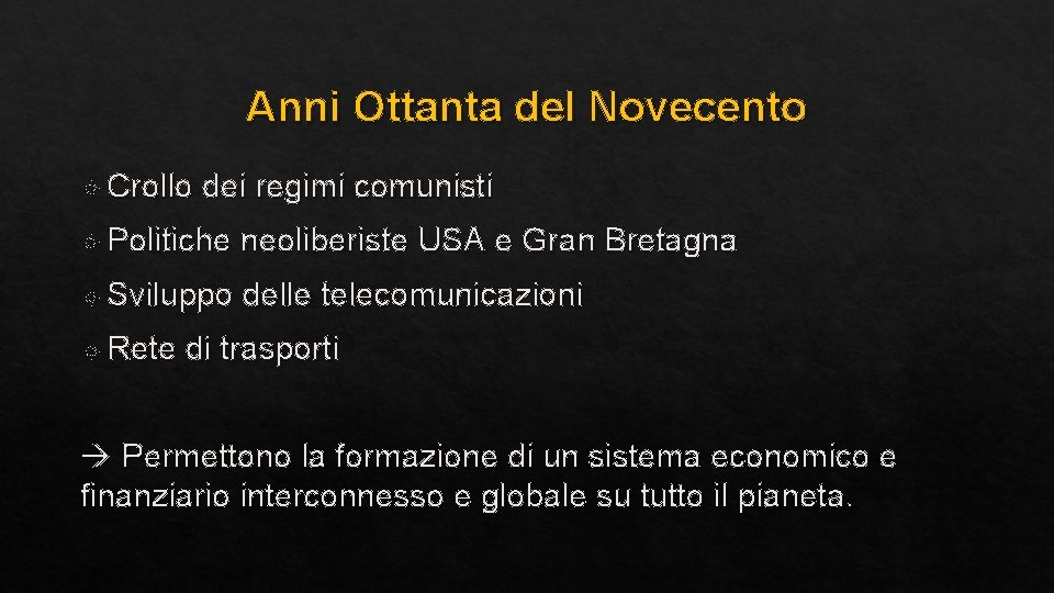 Anni Ottanta del Novecento Crollo dei regimi comunisti Politiche neoliberiste USA e Gran Bretagna