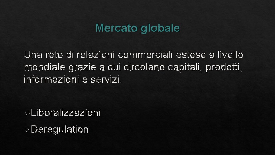 Mercato globale Una rete di relazioni commerciali estese a livello mondiale grazie a cui