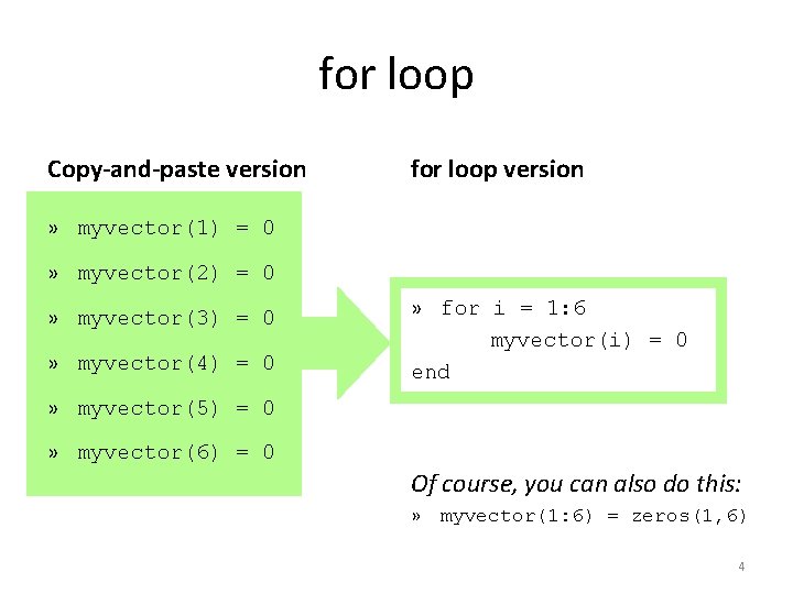 for loop Copy-and-paste version for loop version » myvector(1) = 0 » myvector(2) =