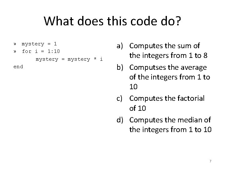 What does this code do? » » mystery = 1 for i = 1: