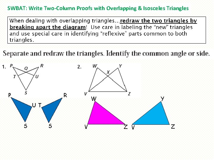 SWBAT: Write Two-Column Proofs with Overlapping & Isosceles Triangles P R UT S S