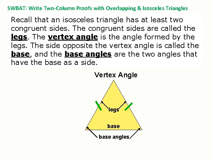 SWBAT: Write Two-Column Proofs with Overlapping & Isosceles Triangles Recall that an isosceles triangle