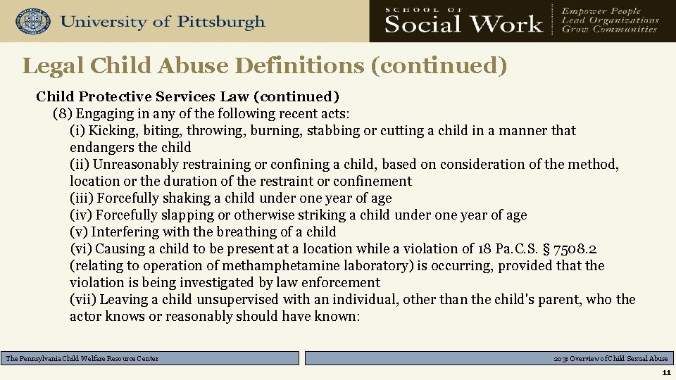 Legal Child Abuse Definitions (continued) Child Protective Services Law (continued) (8) Engaging in any