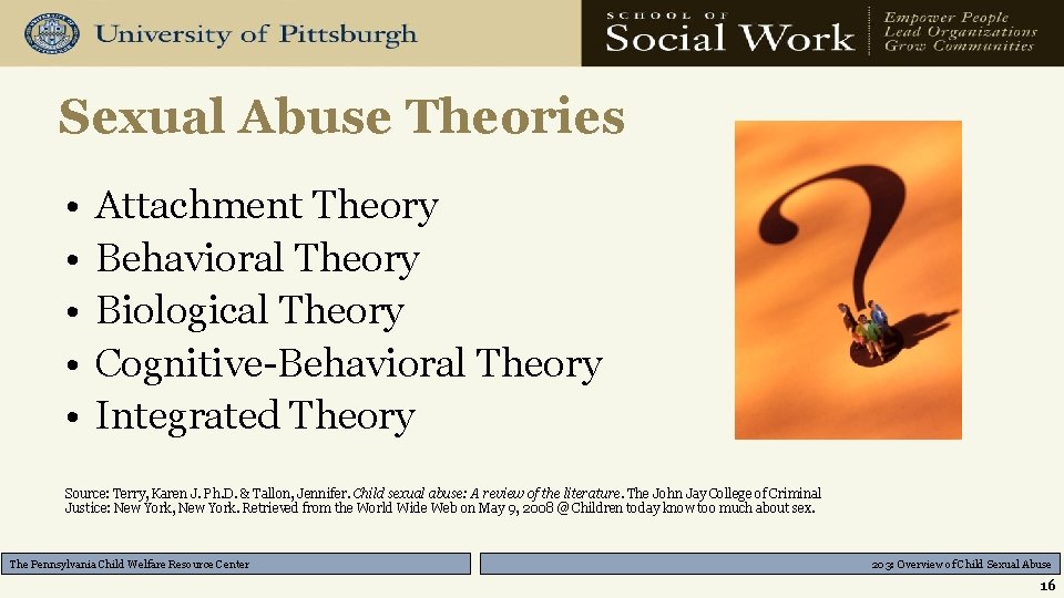 Sexual Abuse Theories • • • Attachment Theory Behavioral Theory Biological Theory Cognitive-Behavioral Theory