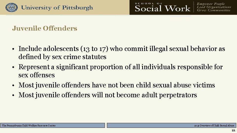 Juvenile Offenders • Include adolescents (13 to 17) who commit illegal sexual behavior as