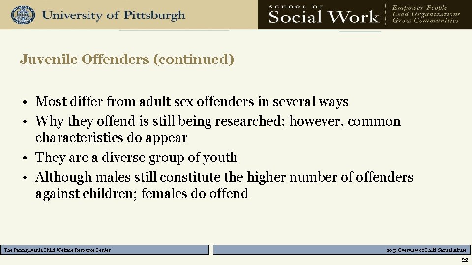 Juvenile Offenders (continued) • Most differ from adult sex offenders in several ways •