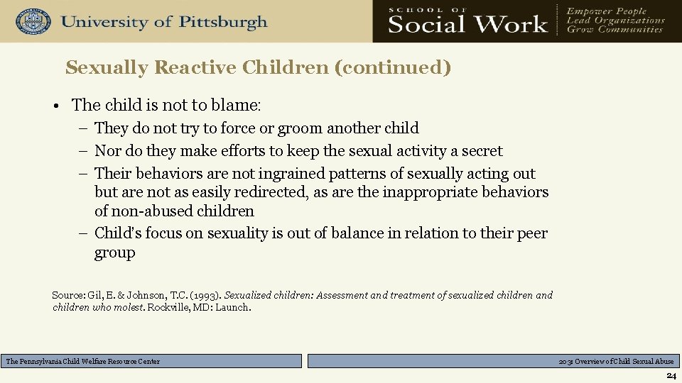 Sexually Reactive Children (continued) • The child is not to blame: – They do