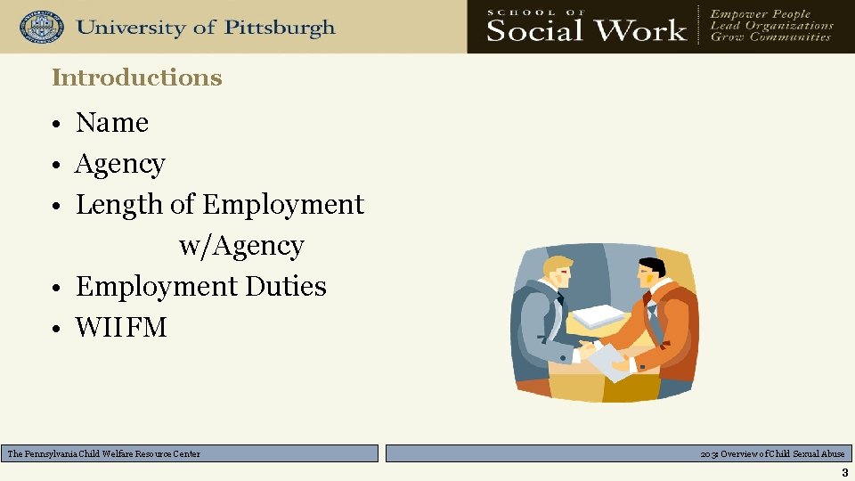 Introductions • Name • Agency • Length of Employment w/Agency • Employment Duties •