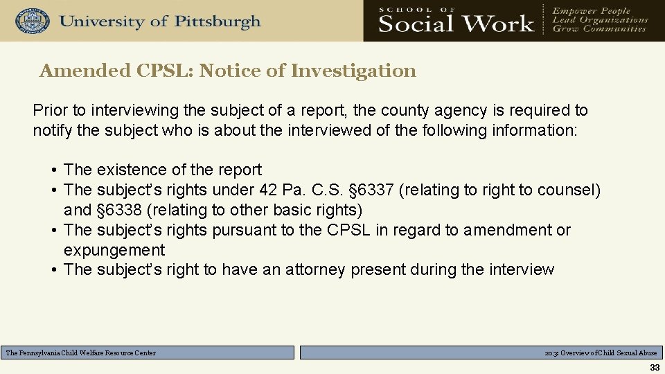 Amended CPSL: Notice of Investigation Prior to interviewing the subject of a report, the