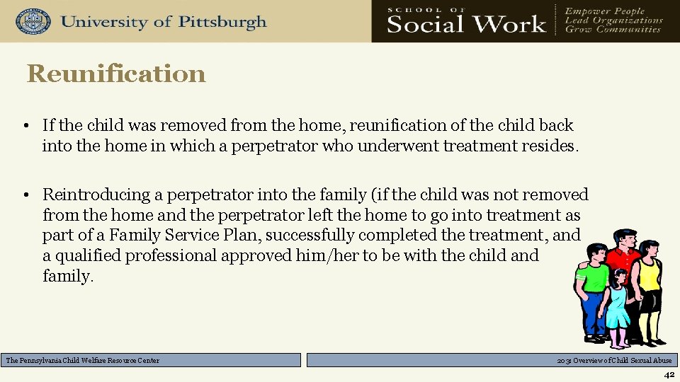 Reunification • If the child was removed from the home, reunification of the child