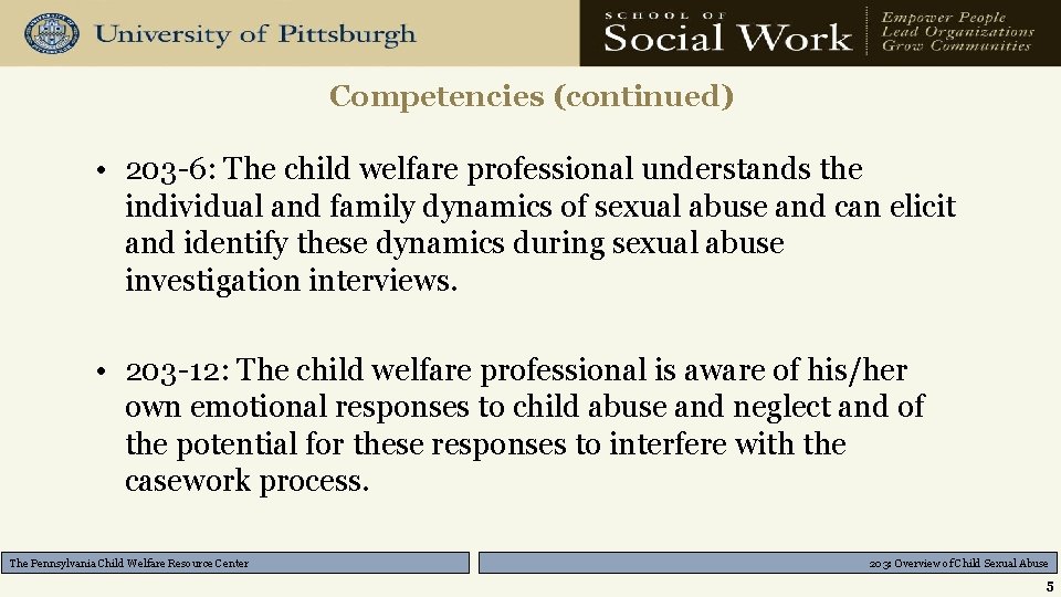 Competencies (continued) • 203 -6: The child welfare professional understands the individual and family