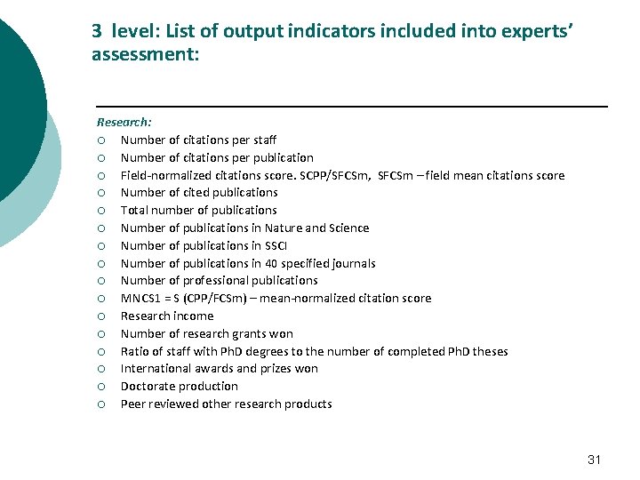 3 level: List of output indicators included into experts’ assessment: Research: ¡ Number of