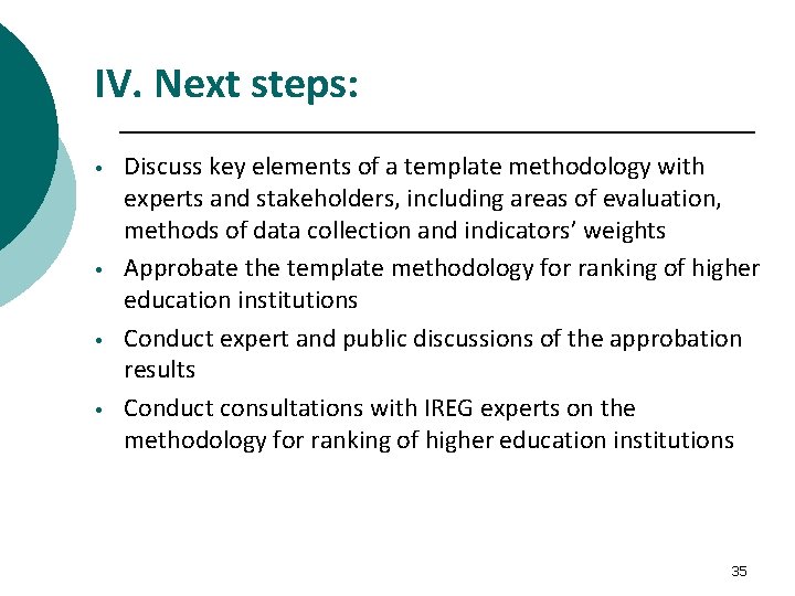 IV. Next steps: • • Discuss key elements of a template methodology with experts