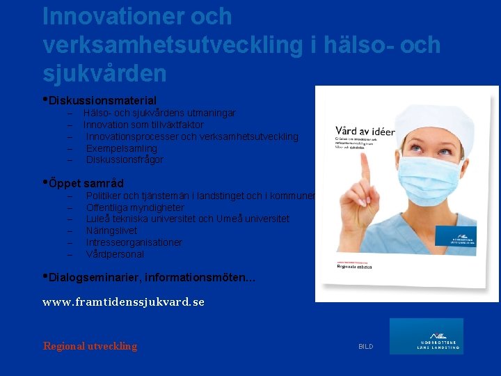 Innovationer och verksamhetsutveckling i hälso- och sjukvården • Diskussionsmaterial – – – Hälso- och