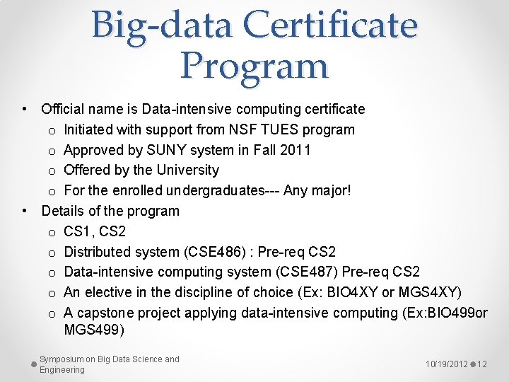 Big-data Certificate Program • Official name is Data-intensive computing certificate o Initiated with support