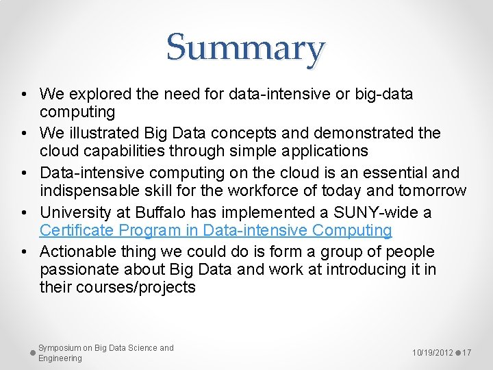 Summary • We explored the need for data-intensive or big-data computing • We illustrated