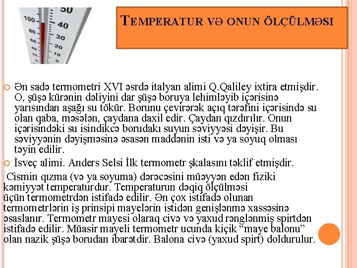 TEMPERATUR VƏ ONUN ÖLÇÜLMƏSI Ən sadə termometri XVI əsrdə italyan alimi Q. Qaliley ixtira