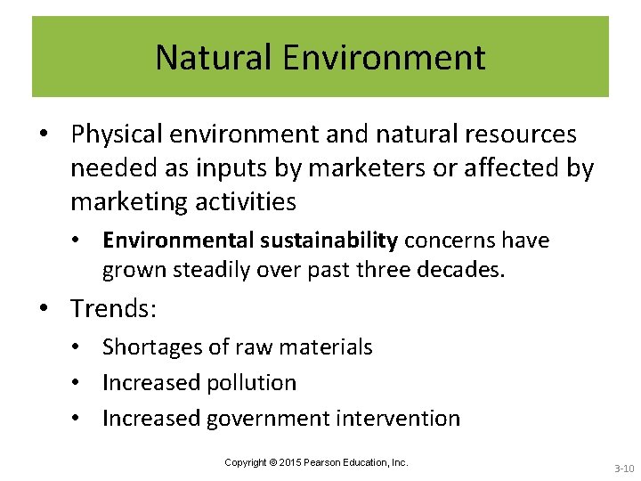 Natural Environment • Physical environment and natural resources needed as inputs by marketers or