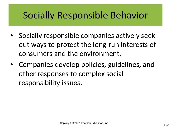 Socially Responsible Behavior • Socially responsible companies actively seek out ways to protect the