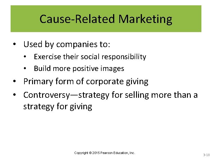 Cause-Related Marketing • Used by companies to: • Exercise their social responsibility • Build