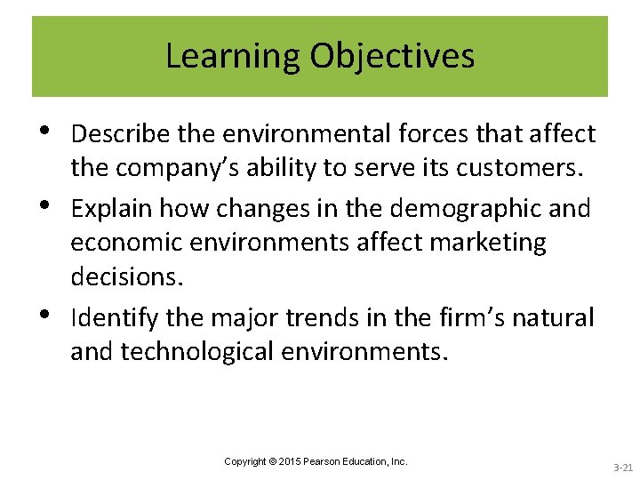 Learning Objectives • • • Describe the environmental forces that affect the company’s ability