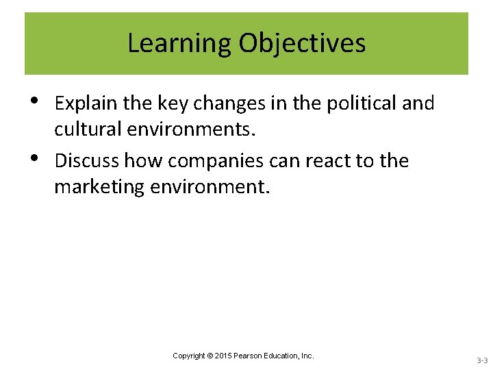 Learning Objectives • • Explain the key changes in the political and cultural environments.