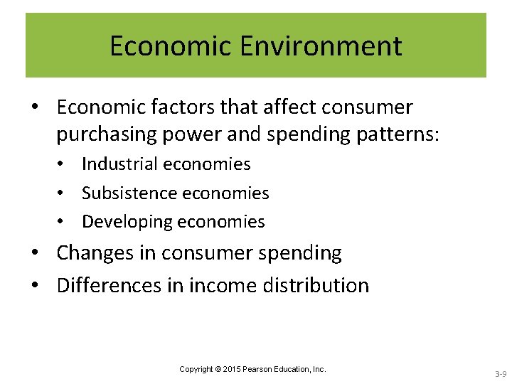 Economic Environment • Economic factors that affect consumer purchasing power and spending patterns: •