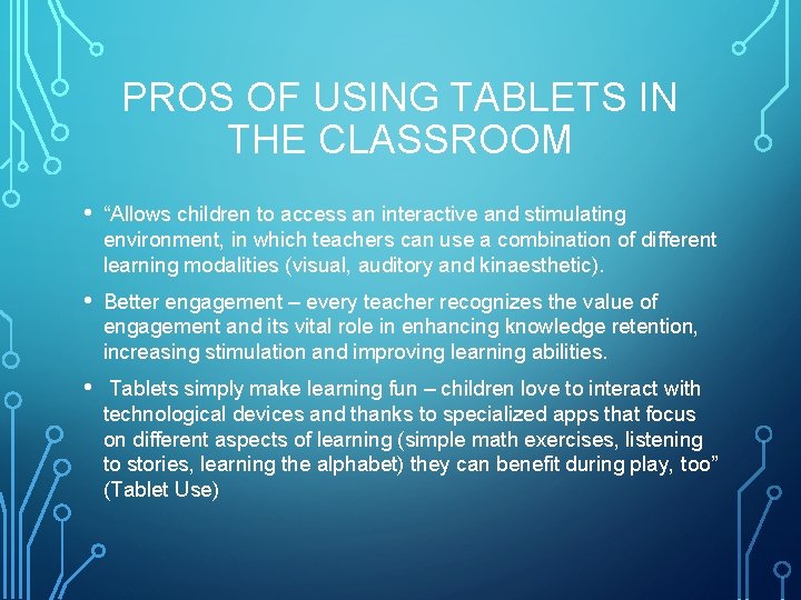 PROS OF USING TABLETS IN THE CLASSROOM • “Allows children to access an interactive