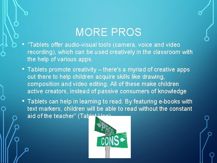 MORE PROS • “Tablets offer audio-visual tools (camera, voice and video recording), which can