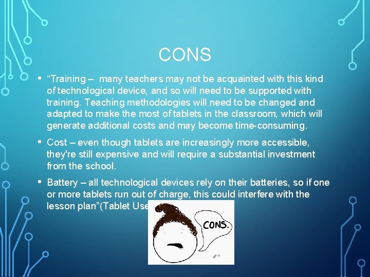 CONS • “Training – many teachers may not be acquainted with this kind of