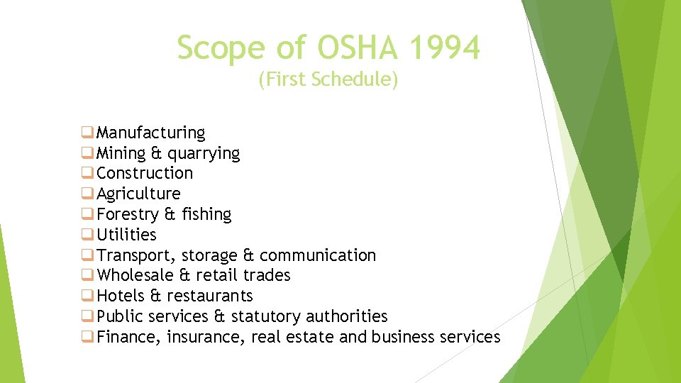 Scope of OSHA 1994 (First Schedule) q. Manufacturing q. Mining & quarrying q. Construction