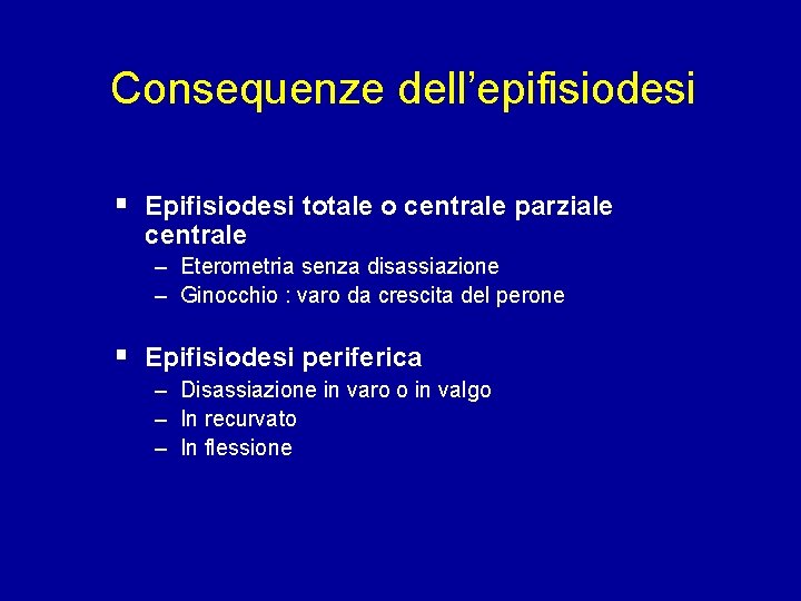 Consequenze dell’epifisiodesi § Epifisiodesi totale o centrale parziale centrale – Eterometria senza disassiazione –