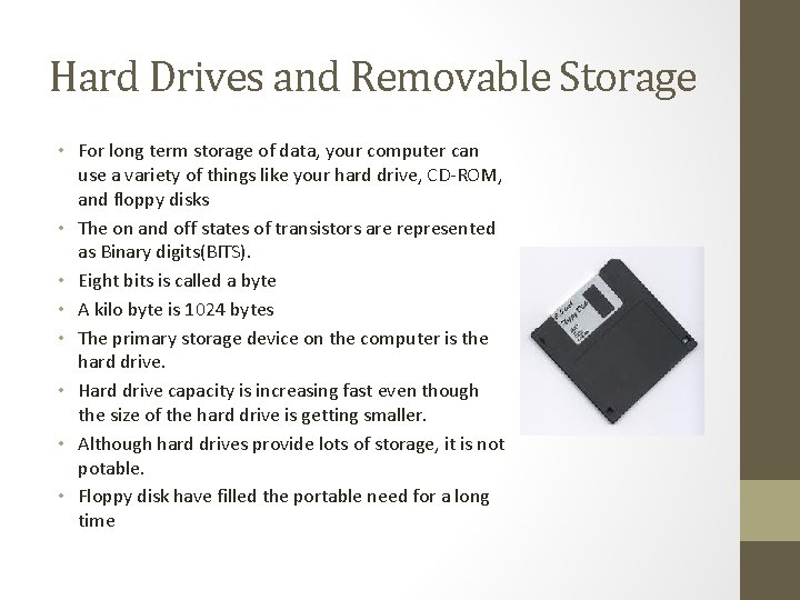 Hard Drives and Removable Storage • For long term storage of data, your computer