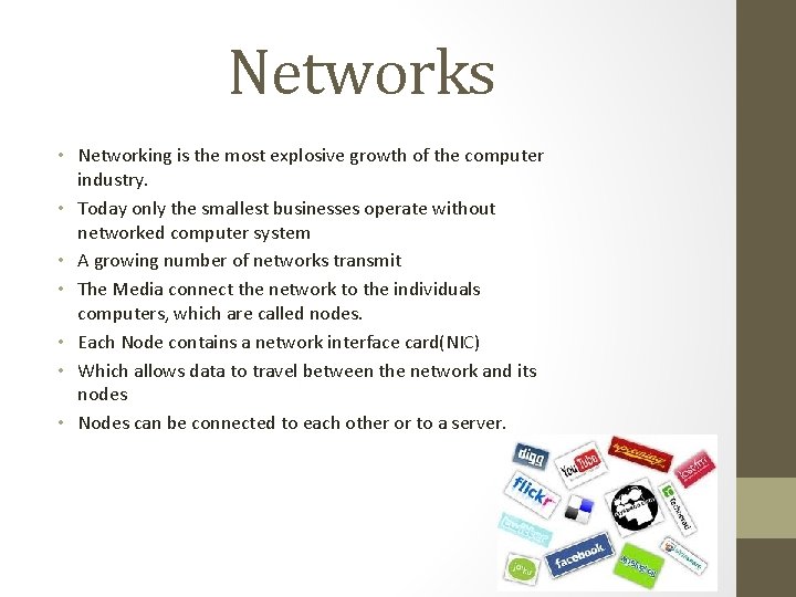 Networks • Networking is the most explosive growth of the computer industry. • Today