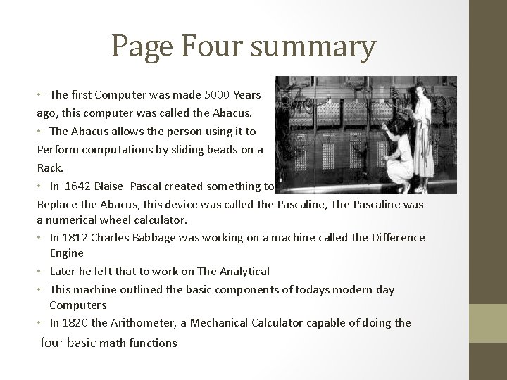 Page Four summary • The first Computer was made 5000 Years ago, this computer