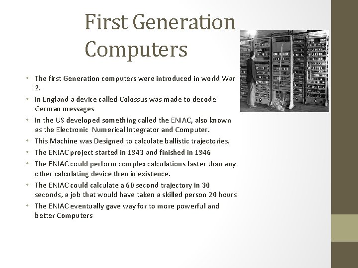 First Generation Computers • The first Generation computers were introduced in world War 2.