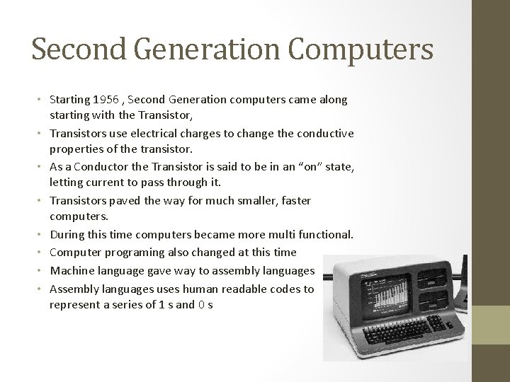 Second Generation Computers • Starting 1956 , Second Generation computers came along starting with