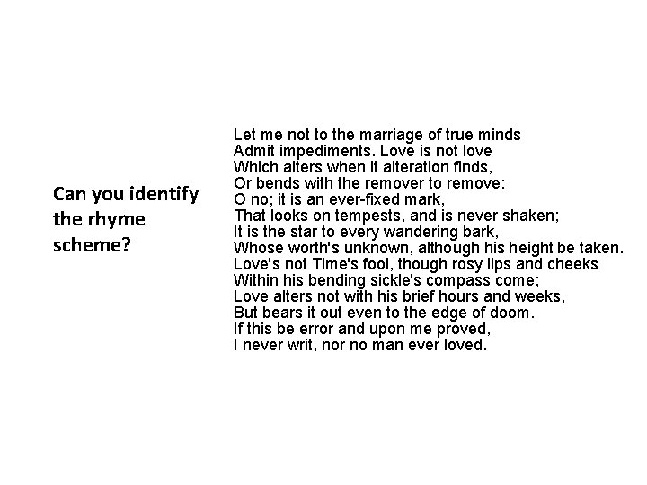 Can you identify the rhyme scheme? Let me not to the marriage of true