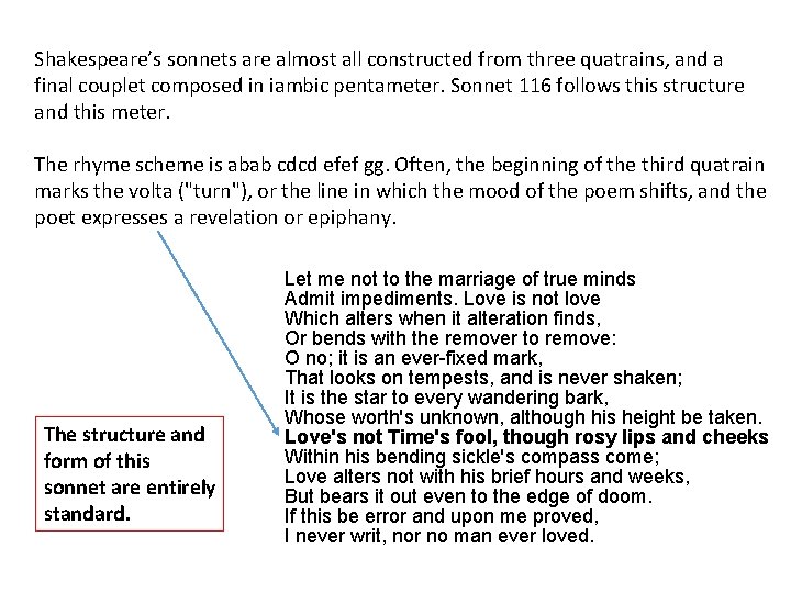 Shakespeare’s sonnets are almost all constructed from three quatrains, and a final couplet composed