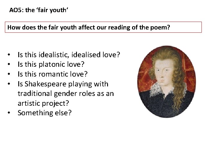 AO 5: the ‘fair youth’ How does the fair youth affect our reading of