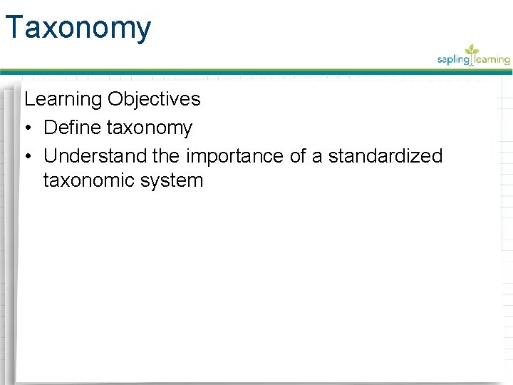 Taxonomy Learning Objectives • Define taxonomy • Understand the importance of a standardized taxonomic Taxonomy Learning Objectives • Define taxonomy • Understand the importance of a standardized taxonomic